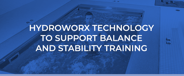 HydroWorx Technology to Support Balance and Stability Training