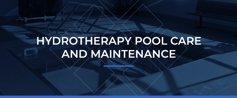 Hydrotherapy pool care and maintenance