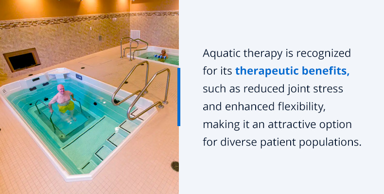 Aquatic therapy is recognized for a variety of therapeutic benefits